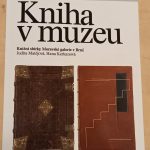 Kniha v muzeu. Knižní sbírky Moravské galerie