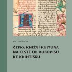 Česká knižní kultura na cestě od rukopisu ke knihtisku